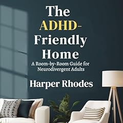 The ADHD-Friendly Home Audiobook By Harper Rhodes cover art