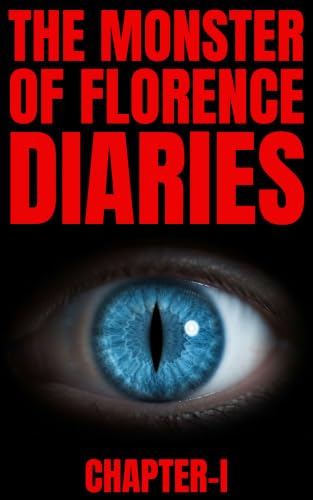 THE MONSTER OF FLORENCE DIARIES: CHAPTER I (English Edition)