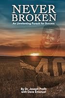 Never Broken: An Unrelenting Pursuit for Success 0996295380 Book Cover