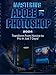 Produktbild Mastering Adobe Photoshop 2024: Transform from Novice to Pro in Just 7 Days