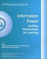 A Planning Guide for Information Power: Building Partnerships for Learning With School Library Media Program Assessment Rubric for the 21st Century 0838980732 Book Cover