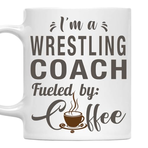 I'm a Wrestling Coach Mug, Fueled by Coffee Cup 11oz White Ceramic Gift