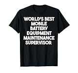Il miglior supervisore alla manutenzione delle apparecchiature per batterie mobili al mondo Maglietta