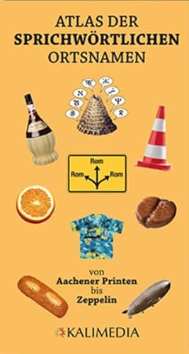 Preisvergleich Produktbild Atlas der Sprichwörtlichen Ortsnamen: Von Aachener Printen bis Zeppelin