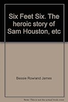 Six Feet Six: The Heroic Story of Sam Houston B0014EAKU6 Book Cover