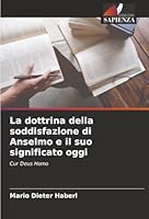 La dottrina della soddisfazione di Anselmo e il suo significato oggi (Italian Edition) 6202337613 Book Cover