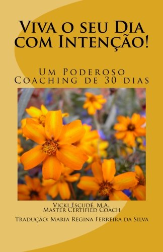 Viva o seu Dia com Intenção! Um Poderoso Coaching (Portuguese Edition)
