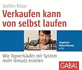 Verkaufen kann von selbst laufen: Wie Topverkäufer mit System mehr Umsatz erzielen (Whitebooks)