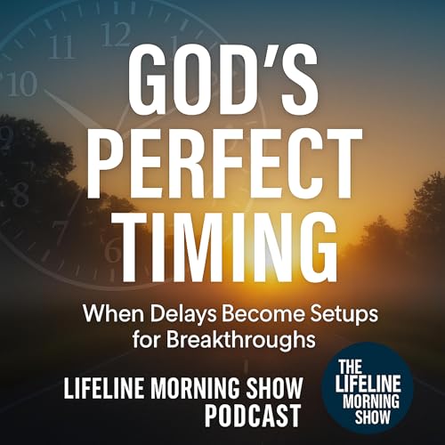 God’s Perfect Timing: When Delays Become Setups for Breakthroughs Podcast Por arte de portada