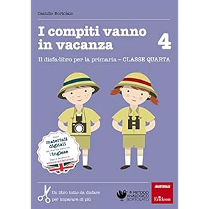 I compiti vanno in vacanza. Il disfa-libro per la primaria. Classe quarta