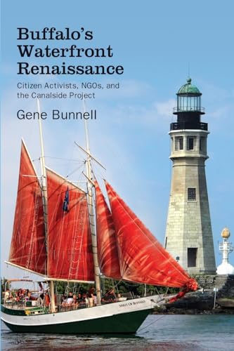 Buffalo's Waterfront Renaissance: Citizen Activists, NGOs, and the Canalside Project (Excelsior Editions)