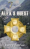 7 Miracle Leaves: Alex's Quest 1634904060 Book Cover