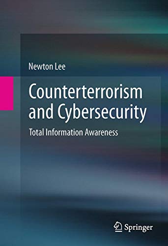 Counterterrorism and Cybersecurity: Total Information Awareness