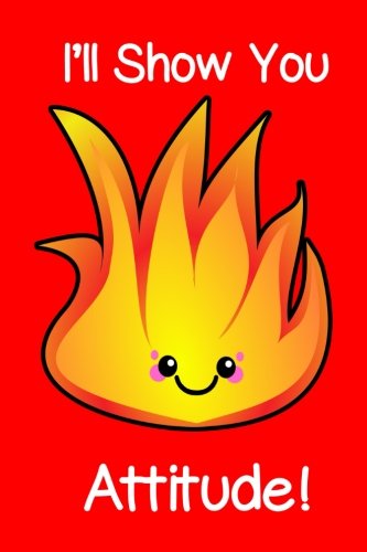 I'll Show You Attitude Kawaii Fire Journal