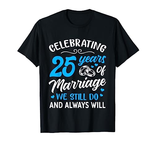 25th Wedding Anniversary Gift Ideas 25 Years of Marriage T-Shirt