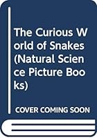The Curious World of Snakes (Natural Science Picture Books) 0370008456 Book Cover