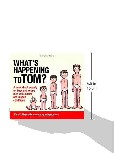 What's Happening To Tom?: A Book About Puberty For Boys And Young Men With Autism And Related Conditions (Sexuality And Safety With Tom And Ellie) #TOP4
