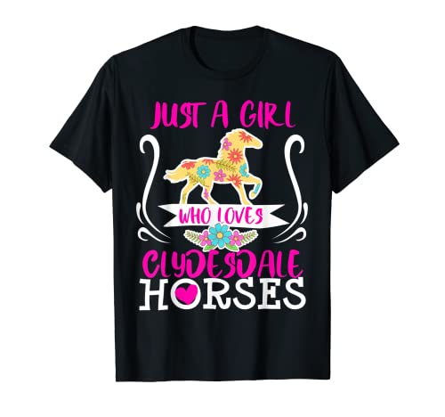 Clydesdale Horse Just A Girl Who Loves Cute Teens Women Regalo Maglietta