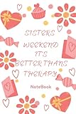 Photo Gallery sisters weekend it s better than therapy: sisters notebook journal to write in and getting to know each other better ( gift for sisters) Photo Gallery sisters weekend it s better than therapy: sisters notebook journal to write in and getting to know each other better ( gift for sisters)