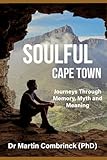 SoulFul Cape Town: Journeys Through Memory, Myth and Meaning