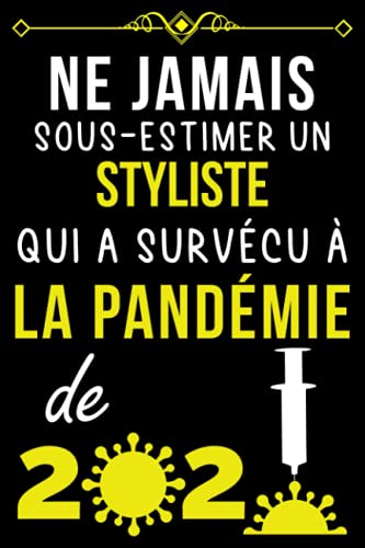 NE JAMAIS SOUS-ESTIMER UN STYLISTE QUI A SURVÉCU À LA PANDÉMIE DE 2020.: CARNET DE NOTES POUR STY NE JAMAIS SOUS-ESTIMER UN STYLISTE QUI A SURVÉCU À LA PANDÉMIE DE 2020.: CARNET DE NOTES POUR STY