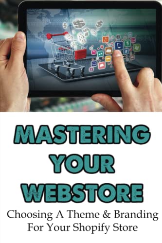 Mastering Your Webstore: Choosing A Theme & Branding For Your