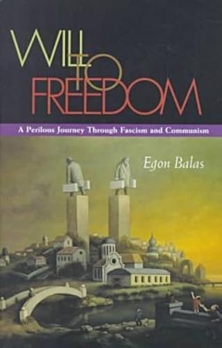 Will to Freedom: A Perilous Journey Through Fascism and Communism