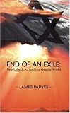 End Of An Exile: Israel, The Jews And The Gentile World