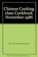 Chinese Cooking class Cookbook November 1986 B0025YJGMM Book Cover