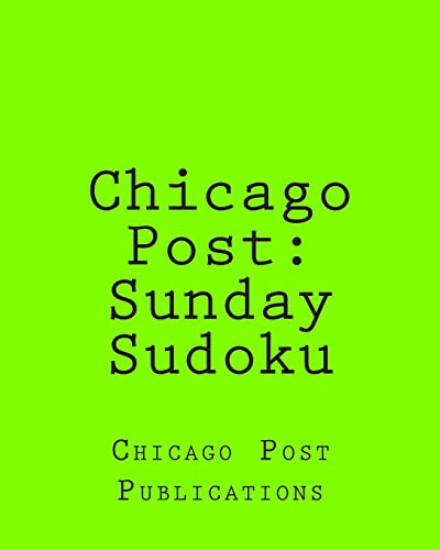 Chicago Post: Sunday Sudoku: From The Puzzle Columns Of The Chicago Post