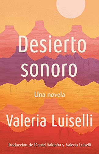 Desierto Sonoro (Spanish Edition) - Luiselli, Valeria
