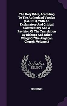 The Holy Bible, According To The Authorized Version (a.d. 1611), With An Explanatory And Critical Commentary And A Revision Of The Translation By Bishops And Other Clergy Of The Anglican Church, Volum