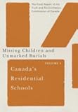 Canada's Residential Schools: Missing Children and Unmarked Burials: The Final Report of the Truth and Reconciliation Commission of Canada, Volume 4 ... Indigenous and Northern Studies)