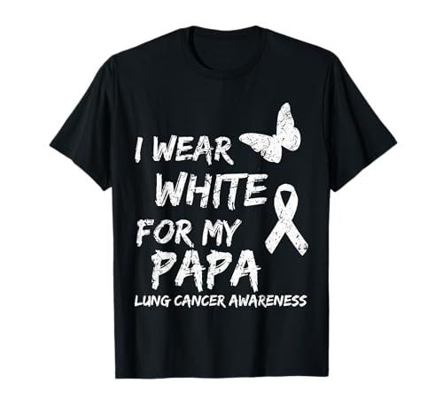 I Wear White For My Papa Lung Cancer Awareness Ribbon Family T-Shirt