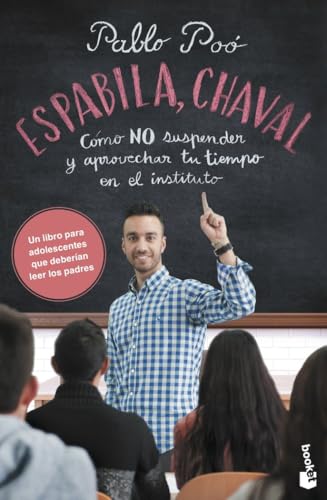 Espabila, Chaval: Cómo No Suspender Y Aprovechar Tu Tiempo En El Instituto Prácticos Siglo Xxi Espabila, Chaval: Cómo No Suspender Y Aprovechar Tu Tiempo En El Instituto Prácticos Siglo Xxi