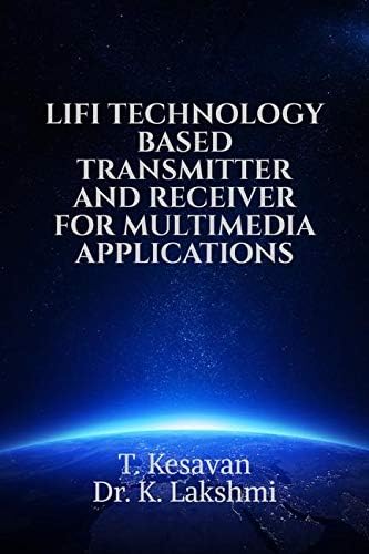 LIFI TECHNOLOGY BASED TRANSMITTER AND RECEIVER FOR MULTIMEDIA APPLICATIONS : LIFI TECHNOLOGY