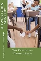 A TWISY Girls Mystery: The Case of the Dropped Pearl 1456422456 Book Cover