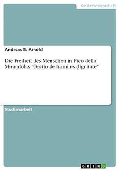 Paperback Die Freiheit des Menschen in Pico della Mirandolas "Oratio de hominis dignitate" [German] Book