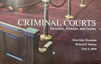 Unknown Binding Criminal Courts: Structure, Process, and Issues, Custom Edition Book