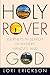 Holy Rover: Journeys in Search of Mystery, Miracles, and God