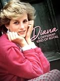 Diana: A Different Kind of Royal