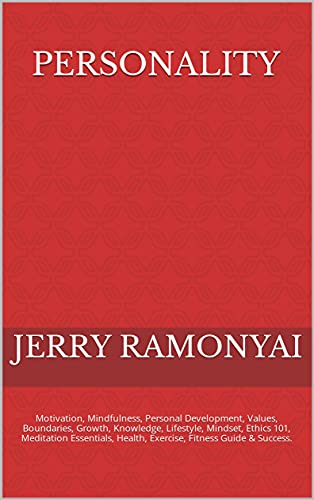 Personality: Motivation, Mindfulness, Personal Development, Values, Boundaries, Growth, Knowledge, Lifestyle, Mindset, Ethics 101, Meditation Essentials, Health, Exercise, Fitness Guide & Success.