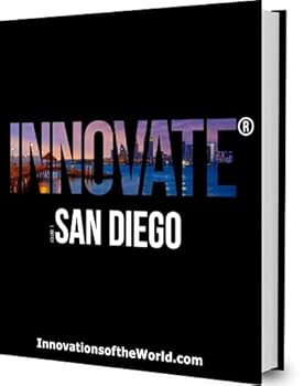 INNOVATE® San Diego - a Carefully Curated snapshot of the San Diego INNOVATION Ecosystem with Embedded Augmented Reality Videos in a Beautiful, Artfully Designed, 3lb Coffee Table Book