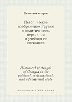 Historical portrayal of Georgia in its political, ecclesiastical, and educational state 5519411190 Book Cover