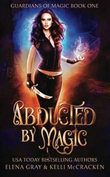 Abducted by Magic - Book #1 of the Guardians of Magic #0.5