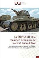 La MONUSCO et le maintien de la paix au Nord et au Sud Kivu: en République démocratique du Congo Une contribution à la sociologie de la paix 6203447501 Book Cover