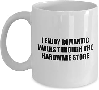 Funny Handyman Gift Repair Technician Mug Maintenance Worker Gift Mechanic Present Romantic Walks Through The Hardware Store