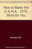 How to make the OSHA-1970 work for you;: Handbook of the Williams-Steiger occupational safety and health administration 0250400065 Book Cover