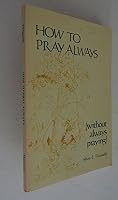 How to Pray Always (Without Always Praying) 0805932569 Book Cover