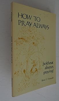 Paperback How to Pray Always (Without Always Praying) Book